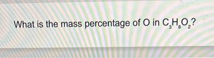 What is the mass percentage of o in c3h8o2